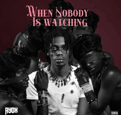 Ayox - When Nobody Is Watching Ayox - When Nobody Is Watching