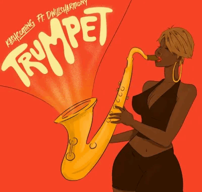Kashcoming - Trumpet Ft. Dwillsharmony Kashcoming - Trumpet Ft. Dwillsharmony
