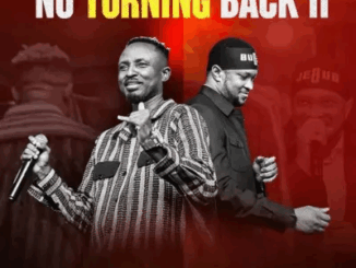 Gaise Baba - No Turning Back 11 Ft. Lawrence Oyor
