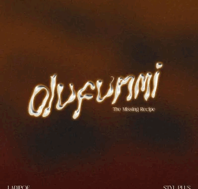 LadiPoe - Olufunmi (The Missing Recipe) Ft. Styl-Plus LadiPoe - Olufunmi (The Missing Recipe) Ft. Styl-Plus