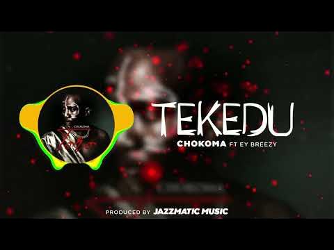 Chokoma - Tekedu Ft. EY Breezy Chokoma - Tekedu Ft. EY Breezy