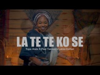 Tope Alabi - La Te Te Ko Se Ft. Paul Tomisin & Labisi Esther