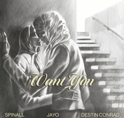 Spinall - Want You Ft. JayO & DESTIN CONRAD Spinall - Want You Ft. JayO & DESTIN CONRAD