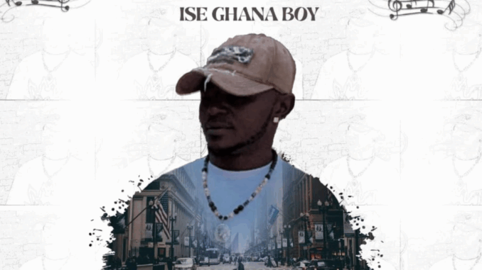 Ise Ghana Boy - Isago Kwaru Ise Ghana Boy - Isago Kwaru