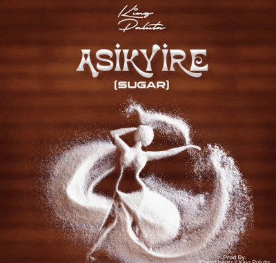 King Paluta - Asikyire (Sugar) King Paluta - Asikyire (Sugar)