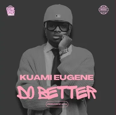 Kuami Eugene - Do Better Kuami Eugene - Do Better