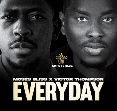 Moses Bliss - Everyday Ft. Victor Thompson