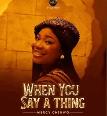 Mercy Chinwo - When You Say A Thing Mercy Chinwo - When You Say A Thing