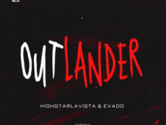 Highstarlavista - Outlander Ft. Evado