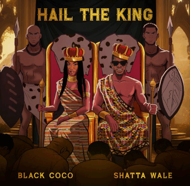 Black Coco - Hail The King Ft. Shatta Wale Black Coco - Hail The King Ft. Shatta Wale