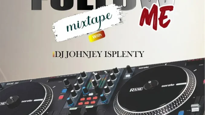 IMG_20250815_164236_876 Dj Johnjey Isplenty – Follow Me Mixtape