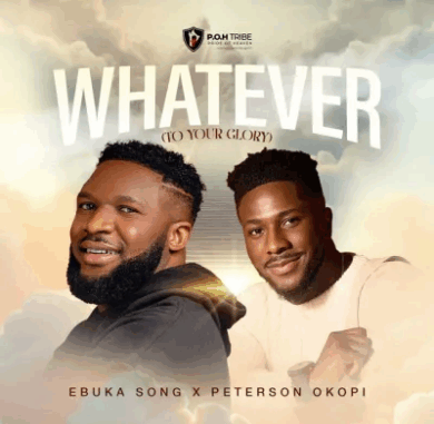 Ebuka Songs - Whatever (To Your Glory) Ft. Peterson Okopi