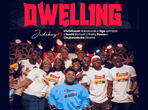 Judikay - Dwelling ft Christianah , Oge , Izuchi, Pretty Peace and Chukwuebuka